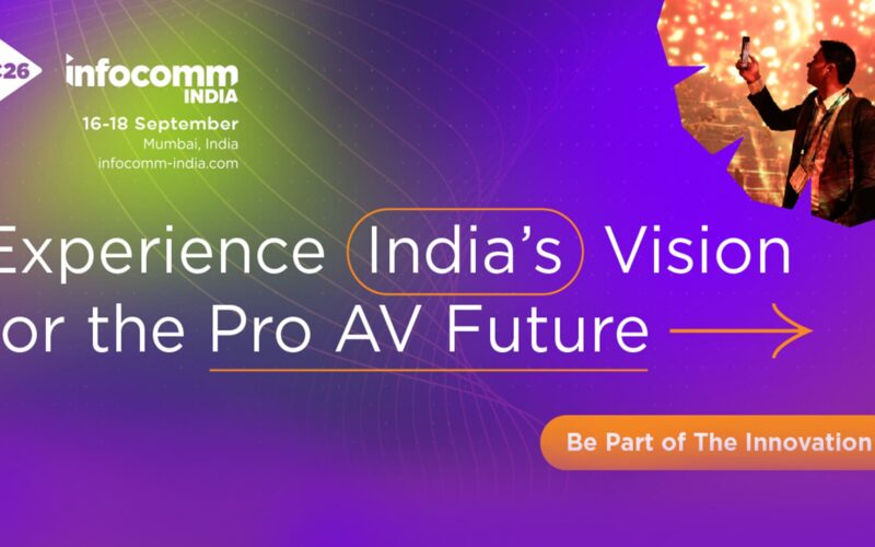 InfoComm India 2026: Where Innovation Meets Opportunity in South Asia’s Pro AV Market
